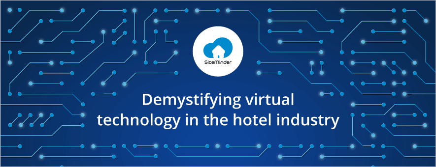 Demystifying virtual technology in the hotel industry