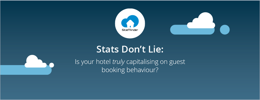 Stats don't lie: Is your hotel truly capitalising on guest booking behaviour?